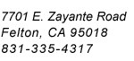 7701 E. Zayante Road, Felton CA 95018 831-335-4317